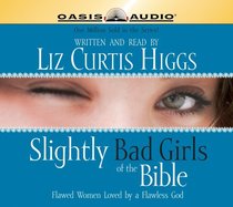 Slightly Bad Girls of the Bible Slightly Bad Girls of the Bible