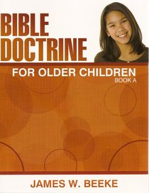 Bible Doctrine For Older Children (Ages 11+) (Book A, 1-10) Bible Doctrine For Older Children (Ages 11+) (Book A, 1-10)
