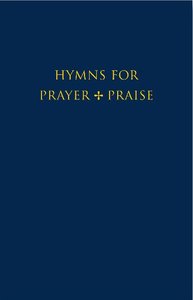 Hymns For Prayer and Praise (Melody Edition) Hymns For Prayer and Praise (Melody Edition)