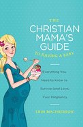 To Having a Baby (The Christian Mama's Guide Series) Paperback