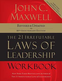 21 Irrefutable Laws of Leadership (Workbook) 21 Irrefutable Laws of Leadership (Workbook)