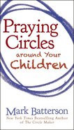 Praying Circles Around Your Children Paperback