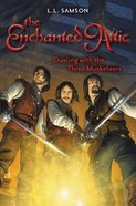 Dueling With the Three Musketeers (#03 in Enchanted Attic Series) Paperback