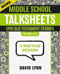 More Middle School Talksheets: Epic Old Testament Stories More Middle School Talksheets: Epic Old Testament Stories
