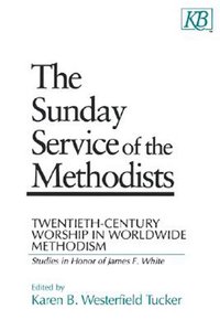 The Sunday Service of the Methodists The Sunday Service of the Methodists