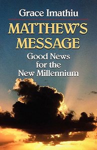 Good News For the New Millennium: Matthews Message Good News For the New Millennium: Matthews Message
