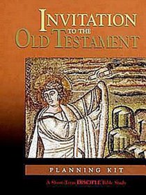 Invitation to the Old Testament (Planning Kit) (Disciple Short-term Studies Series) Invitation to the Old Testament (Planning Kit) (Disciple Short-term Studies Series)