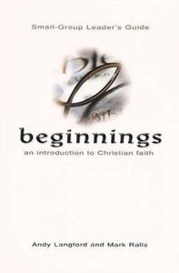 Beginnings (Small-group Leaders Guide) Beginnings (Small-group Leaders Guide)
