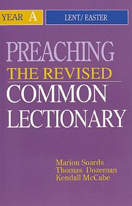 Preaching the Revised Common Lectionary Year a: Lent/Easter Preaching the Revised Common Lectionary Year a: Lent/Easter