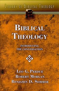 Biblical Theology: Introducing the Converstaion (#03 in Library Of Biblical Theology Series) Biblical Theology: Introducing the Converstaion (#03 in Library Of Biblical Theology Series)