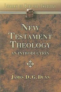 New Testament Theology: An Introduction (#02 in Library Of Biblical Theology Series) New Testament Theology: An Introduction (#02 in Library Of Biblical Theology Series)