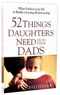 52 Things Daughters Need From Their Dads Paperback