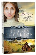 The Miner's Lady (#03 in Land Of Shining Water Series) Paperback