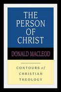The Person of Christ (Contours Of Christian Theology Series) Paperback