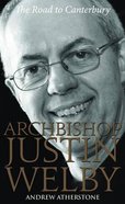 Archbishop Justin Welby: The Road to Canterbury Paperback