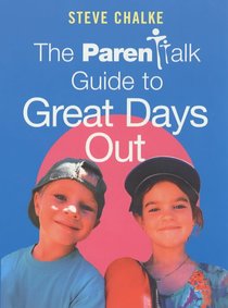 The Parenttalk: Guide to Great Days Out (Parentalk Guide Series) The Parenttalk: Guide to Great Days Out (Parentalk Guide Series)