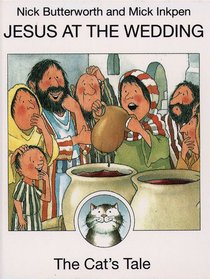 Jesus At the Wedding (The Cats Tale) (Animal Tales Series) Jesus At the Wedding (The Cats Tale) (Animal Tales Series)