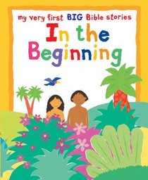 In the Beginning (My Very First Big Bible Stories Series) In the Beginning (My Very First Big Bible Stories Series)
