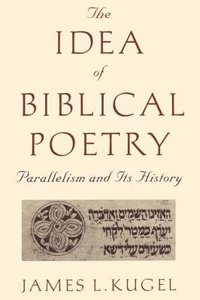 Idea of Biblical Poetry: Parallelism and Its History Idea of Biblical Poetry: Parallelism and Its History