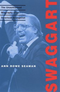 Swaggart: Unuathorised Biography of Aamerican Evangelist Swaggart: Unuathorised Biography of Aamerican Evangelist