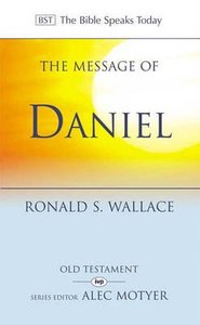 The Message of Daniel (Bible Speaks Today Series) The Message of Daniel (Bible Speaks Today Series)
