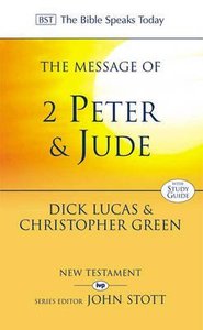 The Message of 2 Peter & Jude (Bible Speaks Today Series) The Message of 2 Peter & Jude (Bible Speaks Today Series)