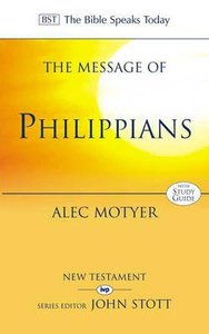 The Message of Philippians (Incl Study Guide) (Bible Speaks Today Series) The Message of Philippians (Incl Study Guide) (Bible Speaks Today Series)
