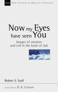 Now My Eyes Have Seen You (New Studies In Biblical Theology Series) Now My Eyes Have Seen You (New Studies In Biblical Theology Series)
