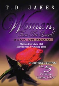 Woman, Thou Art Loosed! (Unabridged, 5 Cds) Woman, Thou Art Loosed! (Unabridged, 5 Cds)