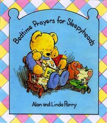 Bedtime With Sleepyheads: Bedtime Prayers For Sleepyheads Bedtime With Sleepyheads: Bedtime Prayers For Sleepyheads