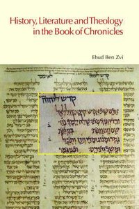History, Literature and Theology in the Book of Chronicles History, Literature and Theology in the Book of Chronicles