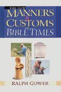 The New Manners & Customs of Bible Times Hardback
