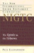 Epistle to the Hebrews (New International Greek Testament Commentary Series) Hardback