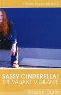 Sassy Cinderella and the Valiant Vigilante (Ruby Taylor Mysteries Series) Paperback