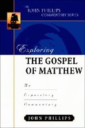 Exploring the Gospel of Matthew (John Phillips Commentary Series) Hardback