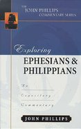 Exploring Ephesians & Philippians (John Phillips Commentary Series) Hardback