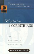 Exploring 1 Corinthians (John Phillips Commentary Series) Hardback