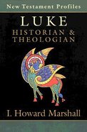 Luke: Historian & Theologian (3rd Edition) Paperback
