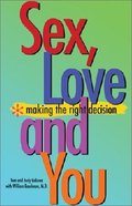 Sex, Love and You: Making the Right Decisions Paperback