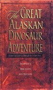 The Great Alaskan Dinosaur Adventure Paperback