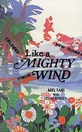 Like a Mighty Wind; Missionary to Timor/Indonesia Paperback