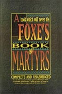 A Foxe's Book of Martyrs (Complete & Unabridged) Paperback