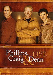 Phillips, Craig and Dean Live Phillips, Craig and Dean Live