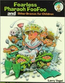 Fearless Pharaoh Foofoo and Other Dramas For Children (Reproducible) Fearless Pharaoh Foofoo and Other Dramas For Children (Reproducible)