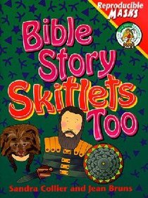 Bible Story Skitlets Too (Reproducible Masks) Bible Story Skitlets Too (Reproducible Masks)