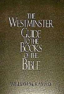 The Westminster Guide to the Books of the Bible The Westminster Guide to the Books of the Bible