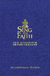 Sing the Faith Music Book (Accompaniment) Sing the Faith Music Book (Accompaniment)
