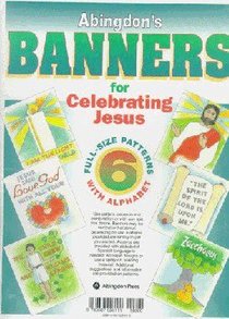 Abingdons Banners For Celebrating Jesus Abingdons Banners For Celebrating Jesus