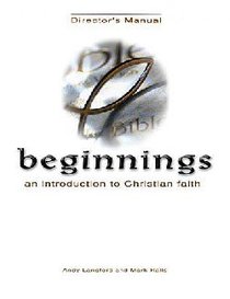 Beginnings: An Introduction to Christian Faith Kit Beginnings: An Introduction to Christian Faith Kit
