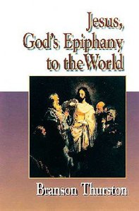 Jesus Collection: Jesus, Gods Epiphany to the World Jesus Collection: Jesus, Gods Epiphany to the World